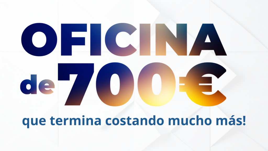 La oficina de 700€ que termina costando mucho más