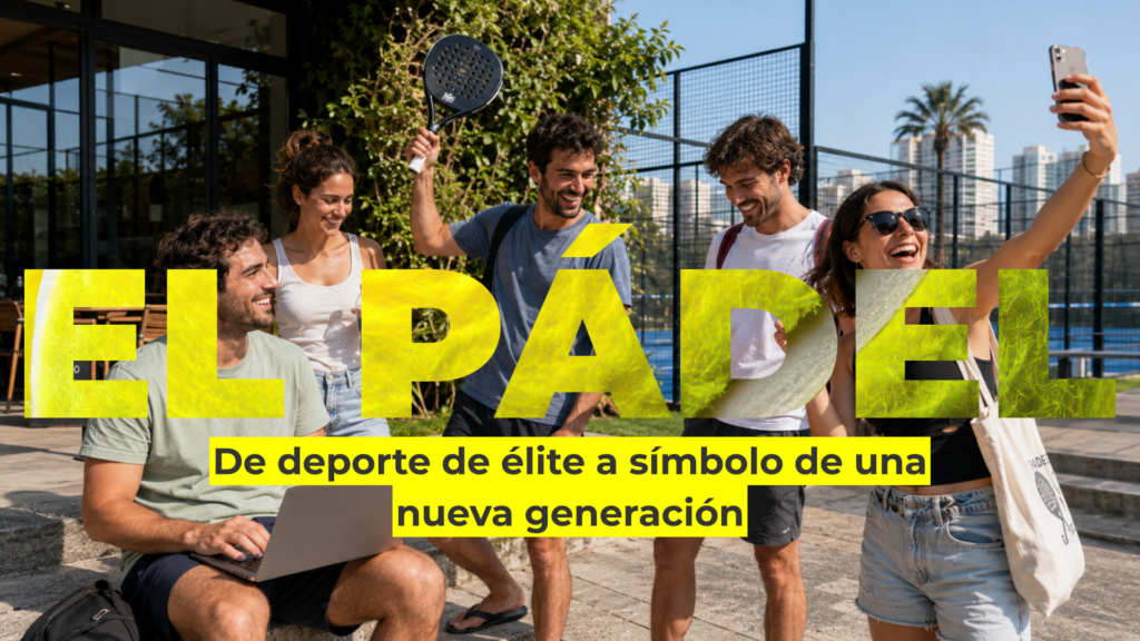 EL PÁDEL de deporte de élite a símbolo de una nueva generación