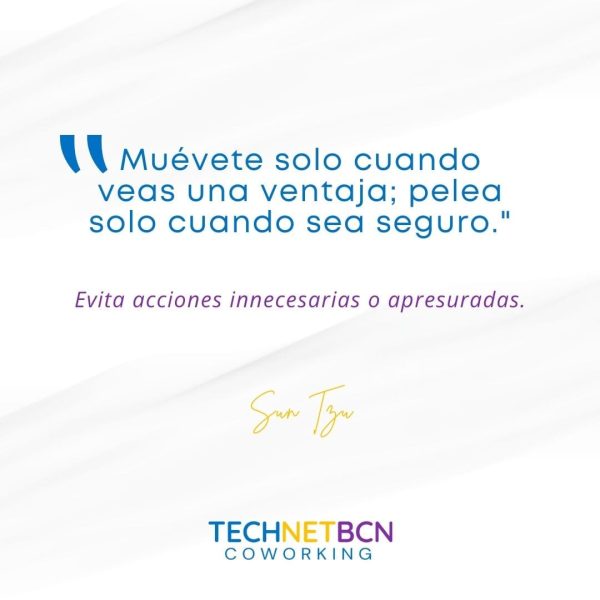 «Muévete solo cuando veas una ventaja; pelea solo cuando sea seguro.» "Muévete solo cuando veas una ventaja; pelea solo cuando sea seguro."