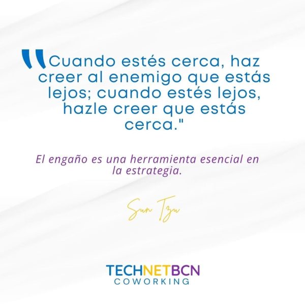 «Cuando estés cerca, haz creer al enemigo que estás lejos; cuando estés lejos, hazle creer que estás cerca.» "Cuando estés cerca, haz creer al enemigo que estás lejos; cuando estés lejos, hazle creer que estás cerca."
