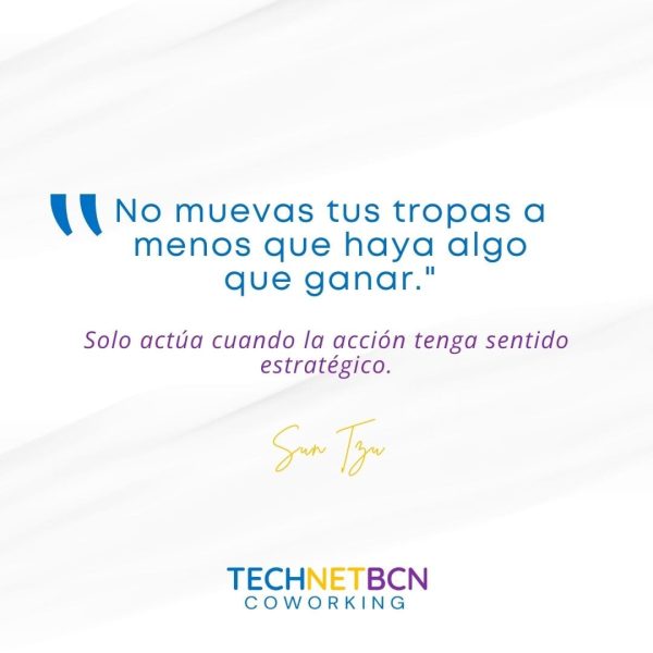 «No muevas tus tropas a menos que haya algo que ganar.» "No muevas tus tropas a menos que haya algo que ganar."